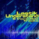 Lastik - Understand (Original Mix)