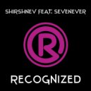 Shirshnev feat. SevenEver - Recognized (Original Mix)