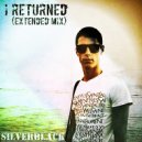 SilverBlack - I Returned