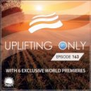 Ori Uplift presents - Uplifting Only 163 (March 24, 2016)