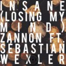 Zannon & Sebastian Wexler - Insane (Losing My Mind) (feat. Sebastian Wexler) (Original Mix)