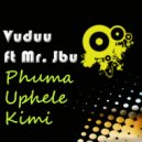 DJ Vuduu - Phuma Uphele Kimi feat. Mr. Jbu (Techmatik Ancestral Deep Remix Mix)
