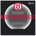 bRUJOdJ - Mixupload Deep Podcast #014 (March 2016)