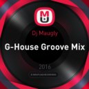 Dj Maugly - G-House Groove Mix ()