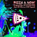 DJ Little Fox & DJ Nforce & DJ Tapesh - Pizza 4 Now (feat. DJ Nforce & DJ Tapesh) (Original Mix)