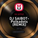 Артем Печерский - DJ SAIBOT - Polkadots