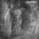 Nonsubject - I Begin To Wonder Why