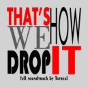 Tatreal - That\'s How We Drop It (Original Soundtrack)