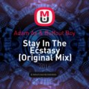 Adam Ax & Buffout Boy - Stay In The Ecstasy (Original Mix)