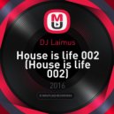 DJ Laimus - House is life 002