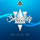 Shreddz - Ridd Em On Time