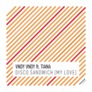 Vndy Vndy ft. Tiana - Disco Sandwich (My Love) (Radio Mix)