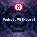 Aleks Prokhorov - Podcast #5 [House] ()