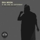 Eka Moon - If We Are So Different (Soty & Seven24 Remix) (Soty & Seven24 Remix)