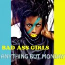 Anything But Monday - Bad Ass Girls (Original Mix)
