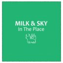 Milk & Sky - Milk & Sky In The Place #1 ()