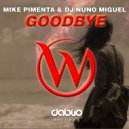 Mike Pimenta & Dj Nuno Miguel - Goodbye