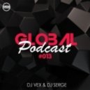 DJ VeX & DJ Serge - Global Podcast #013 (Megamix)