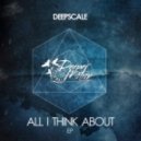Deepscale - All I Think About (Original mix)