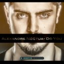 Alexandre Noctua - Do You (Original Mix)