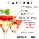 Pasha Volkov - Pre-Party Aperitive @ Pauling