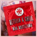 Mau Moctezuma - Netflix & Chill (Original)