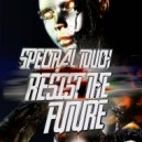 Spectral Touch - Resist The Future (Original Mix)