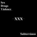 Subterráneø - Sex Drugs Violence (Original Mix)