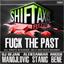 DJ Dejan Manojlovic & Aleksandar Stanic & Rocco Bene - Fuck The Past (feat. Rocco Bene) (Radio Edit)