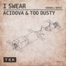 Acidova & Too Dusty - I Swear (Oddball Remix)