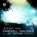 Jeromy Nail - Farewell Dialogue (Jay Tripwire Remix)