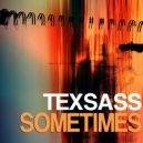 Texsass - Sometimes