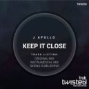 J Apollo - Keep It Close (Original Mix)