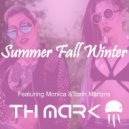 Th Mark - Summer Fall Winter (feat. Monica)