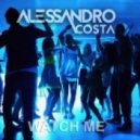 Alessandro Costa - Watch Me (Original)