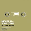 Miguel H & Adria Lomba & Gerard FM - El Kawalapiti (Remix)