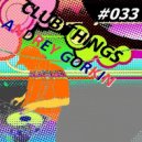 DJ Andrey Gorkin - Club Things #033