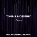 TOURIS & DESTINY - Cross (Original mix)