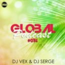DJ VeX & DJ Serge - GLOBAL PODCAST#014 (Digital Promo)