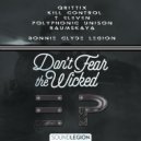 Bonnie & Clyde Legion & Kill Control - Don\'t Fear The Wicked (feat. Kill Control) (Original Vocal)