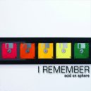 Acid on Sphere - I Remember (Original Mix)