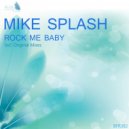 Mike Splash - Rock me Baby (Original Mix)