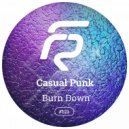 Casual Punk - Burn Down (Original Mix)