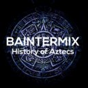 Baintermix - History of Aztecs