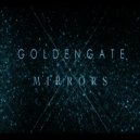 G O L D E N G A T E - Mirrors (Original Mix)