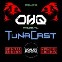 Oh Q - TunaCast #023: Boiler Room Special ()