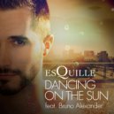 ESQUILLE & Bruno Alexander - Dancing On The Sun (feat. Bruno Alexander) (Radio)