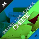 Brendiee & Tomy Montana - Cheese (Original Mix)