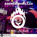 Andree Morillas - Music Slave (Original Mix)