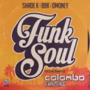 Shade k & BBK & Dmoney - Funk Soul (Colombo Remix)